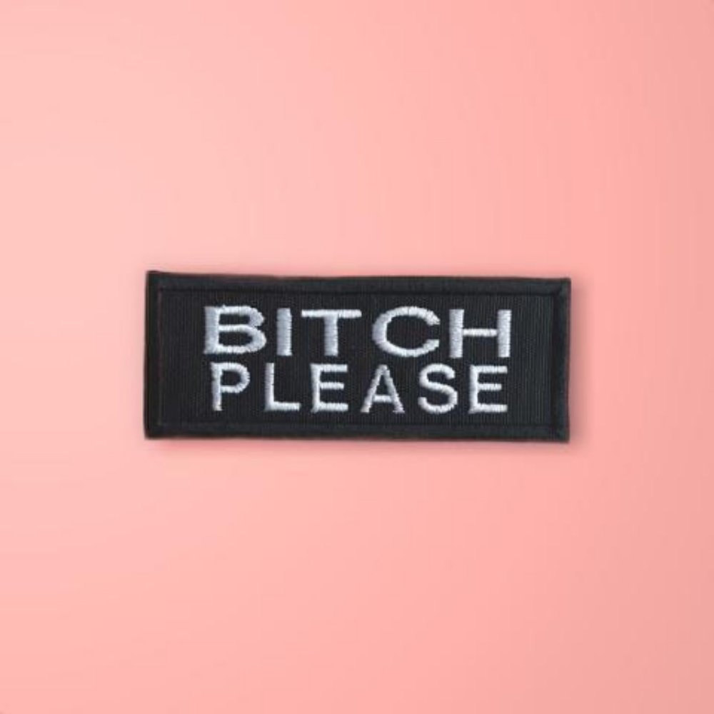 Patch black with white embroidery "Bitch Please"